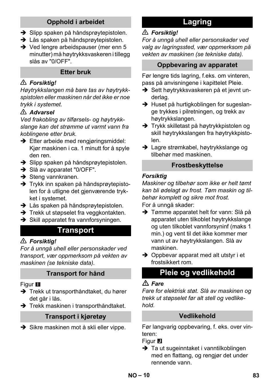 Opphold i arbeidet, Etter bruk, Transport | Transport for hånd, Transport i kjøretøy, Lagring, Oppbevaring av apparatet, Frostbeskyttelse, Pleie og vedlikehold, Vedlikehold | Karcher K 5 Basic User Manual | Page 83 / 254