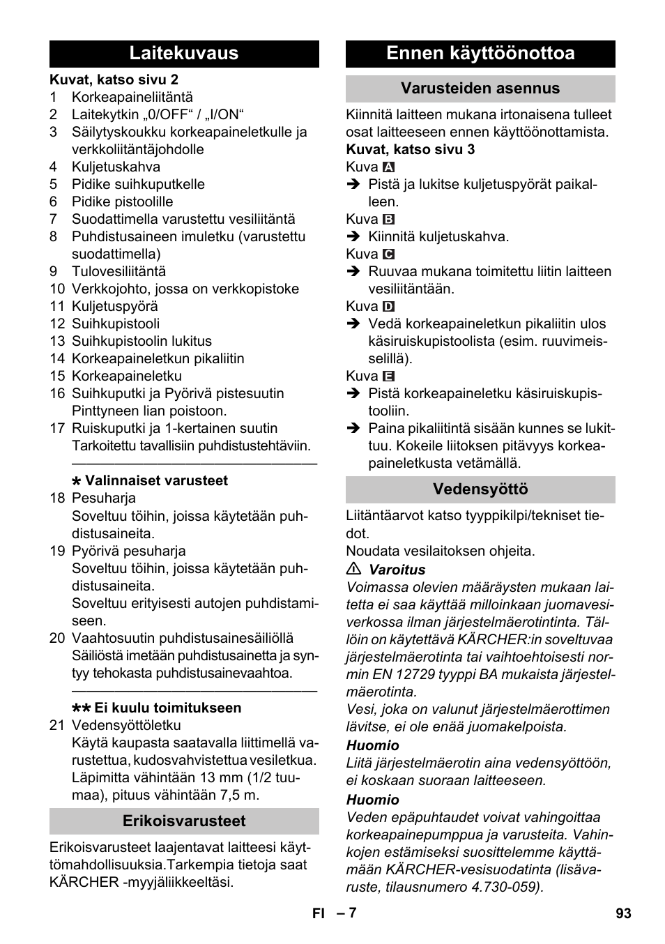 Laitekuvaus, Erikoisvarusteet, Ennen käyttöönottoa | Varusteiden asennus, Vedensyöttö | Karcher K 2 Car User Manual | Page 93 / 252