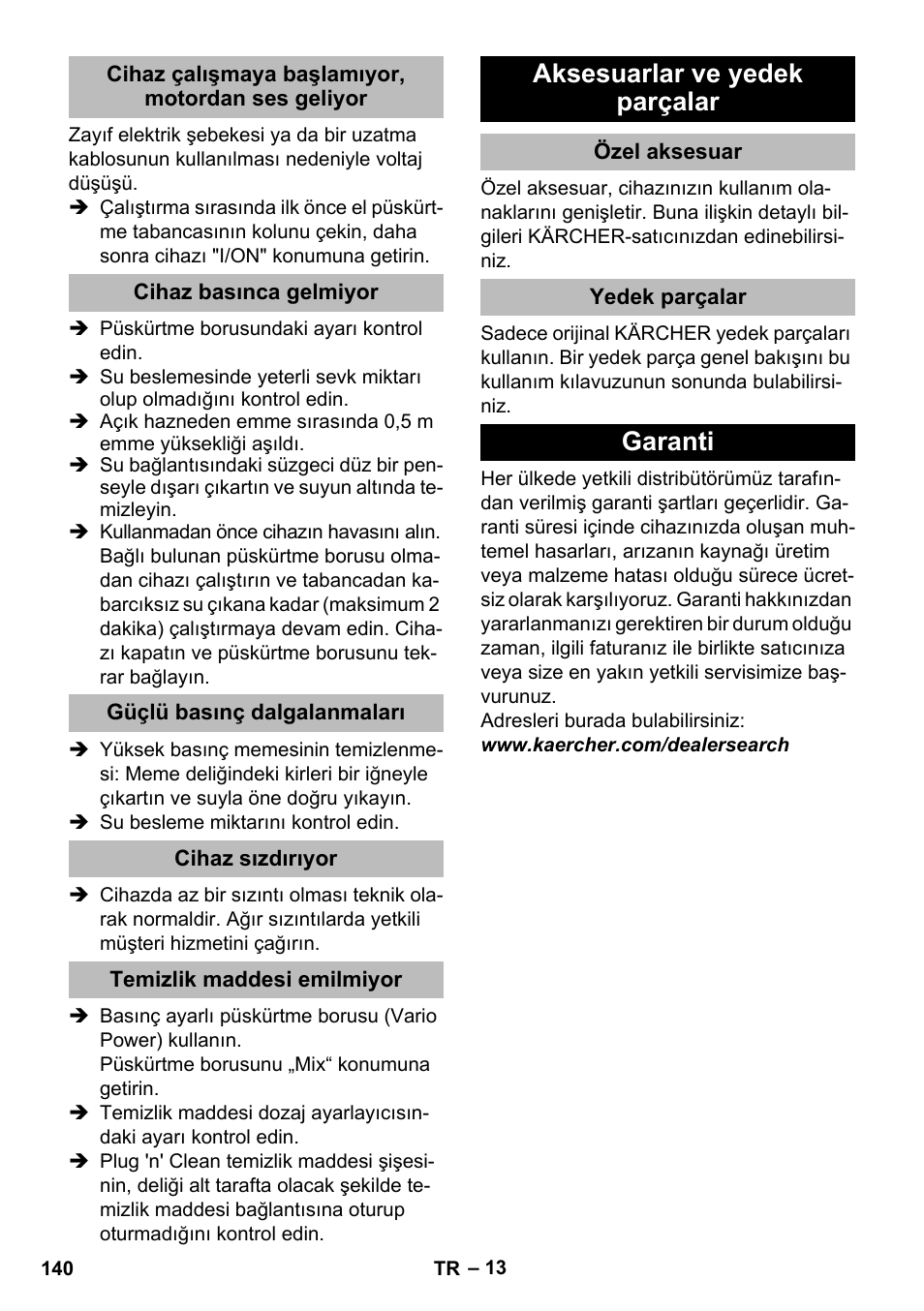 Cihaz çalışmaya başlamıyor, motordan ses geliyor, Cihaz basınca gelmiyor, Güçlü basınç dalgalanmaları | Cihaz sızdırıyor, Temizlik maddesi emilmiyor, Aksesuarlar ve yedek parçalar, Özel aksesuar, Yedek parçalar, Garanti | Karcher K 5 Premium eco!ogic Home User Manual | Page 140 / 292