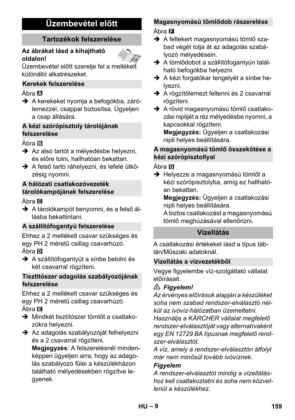 Üzembevétel előtt, Tartozékok felszerelése, Kerekek felszerelése | A kézi szórópisztoly tárolójának felszerelése, A szállítófogantyú felszerelése, Tisztítószer adagolás szabályozójának felszerelése, Magasnyomású tömlődob rászerelése, Vízellátás, Vízellátás a vízvezetékből | Karcher K 5 Premium eco!ogic Home User Manual | Page 159 / 292