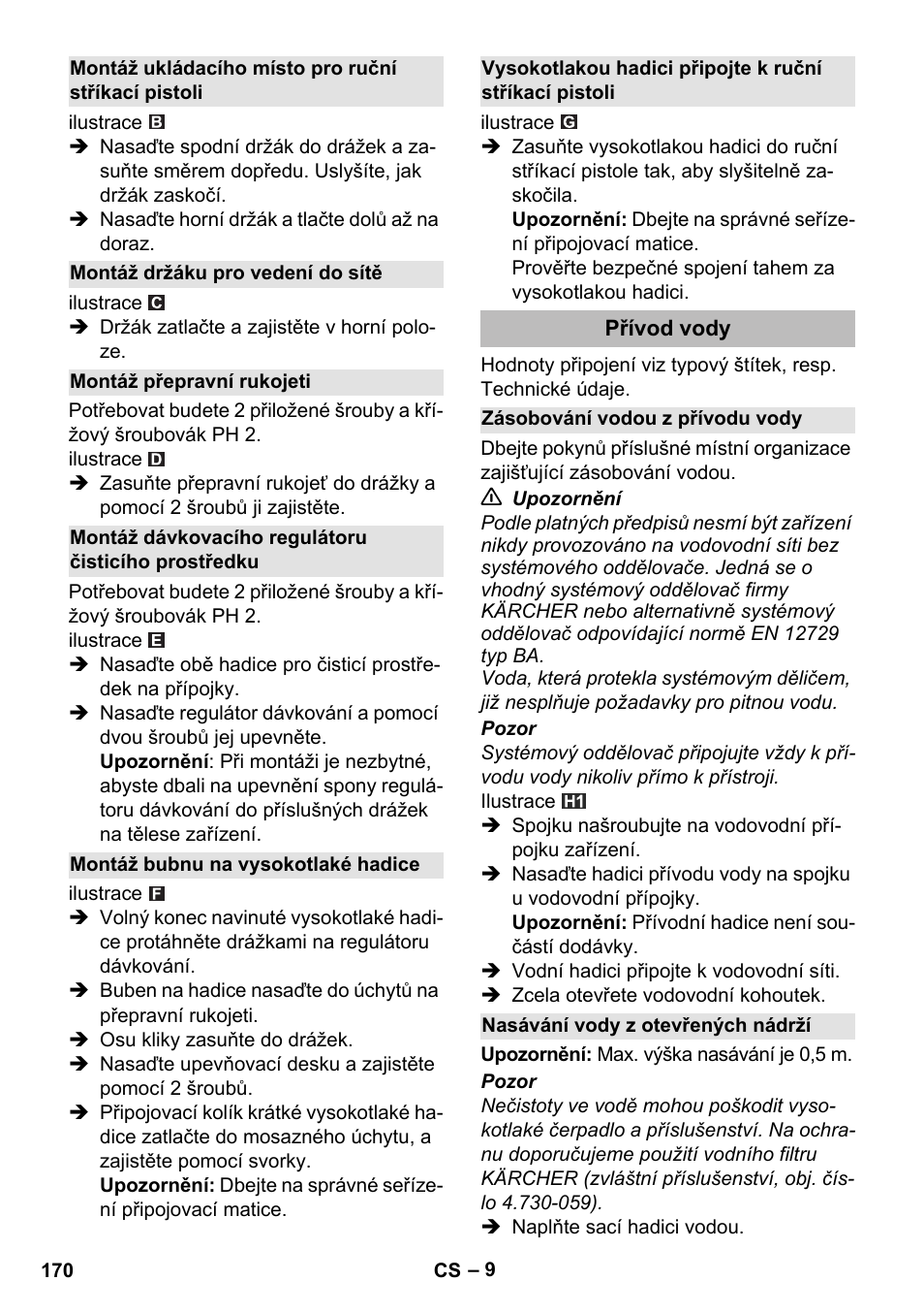 Montáž ukládacího místo pro ruční stříkací pistoli, Montáž držáku pro vedení do sítě, Montáž přepravní rukojeti | Montáž dávkovacího regulátoru čisticího prostředku, Montáž bubnu na vysokotlaké hadice, Přívod vody, Zásobování vodou z přívodu vody, Nasávání vody z otevřených nádrží | Karcher K 5 Premium eco!ogic Home User Manual | Page 170 / 292