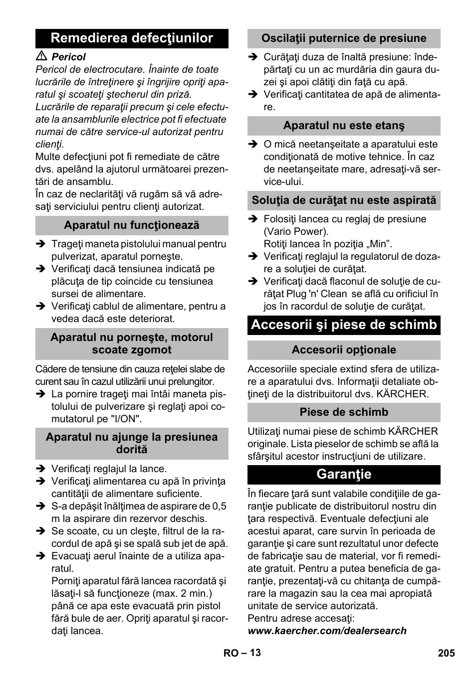 Remedierea defecţiunilor, Aparatul nu funcţionează, Aparatul nu porneşte, motorul scoate zgomot | Aparatul nu ajunge la presiunea dorită, Oscilaţii puternice de presiune, Aparatul nu este etanş, Soluţia de curăţat nu este aspirată, Accesorii şi piese de schimb, Accesorii opţionale, Piese de schimb | Karcher K 5 Premium eco!ogic Home User Manual | Page 205 / 292