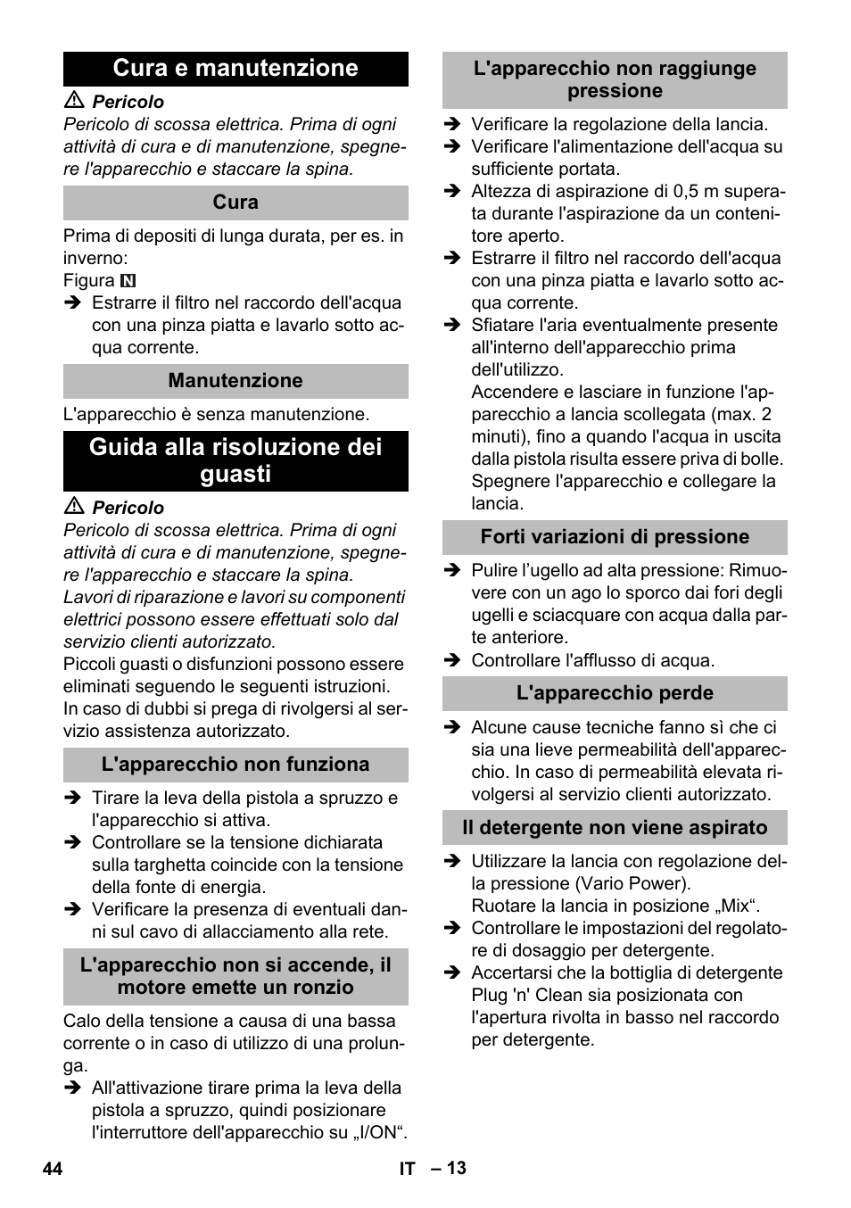 Cura e manutenzione, Cura, Manutenzione | Guida alla risoluzione dei guasti, L'apparecchio non funziona, L'apparecchio non raggiunge pressione, Forti variazioni di pressione, L'apparecchio perde, Il detergente non viene aspirato | Karcher K 5 Premium eco!ogic Home User Manual | Page 44 / 292