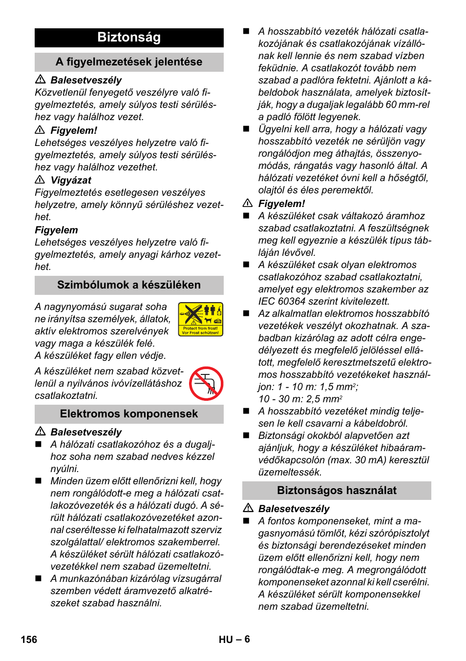 Biztonság, A figyelmezetések jelentése, Szimbólumok a készüléken | Elektromos komponensek, Biztonságos használat | Karcher K 7 Premium eco!ogic Home User Manual | Page 156 / 296