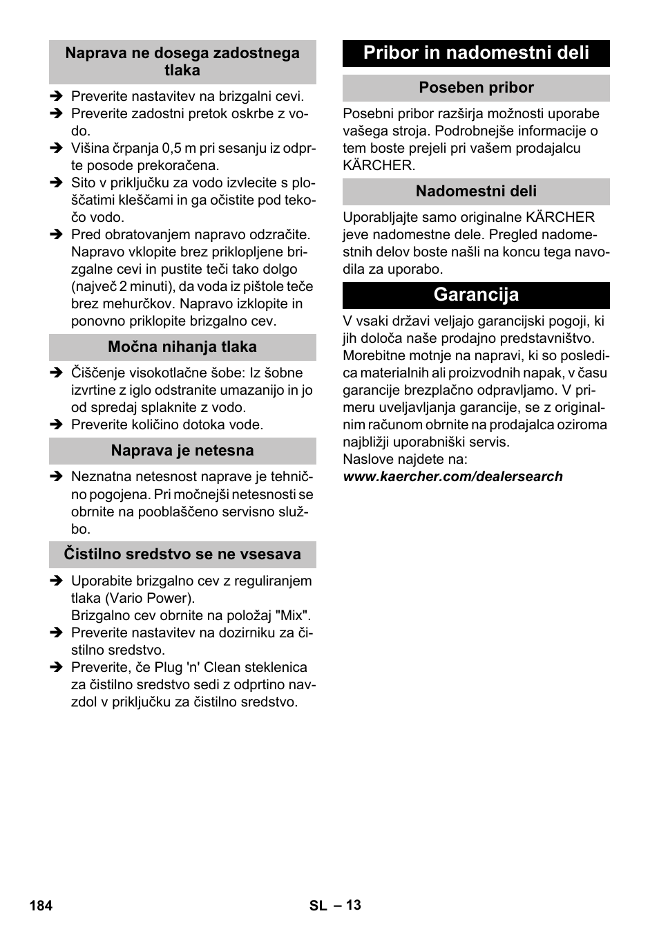 Naprava ne dosega zadostnega tlaka, Močna nihanja tlaka, Naprava je netesna | Čistilno sredstvo se ne vsesava, Pribor in nadomestni deli, Poseben pribor, Nadomestni deli, Garancija | Karcher K 7 Premium eco!ogic Home User Manual | Page 184 / 296