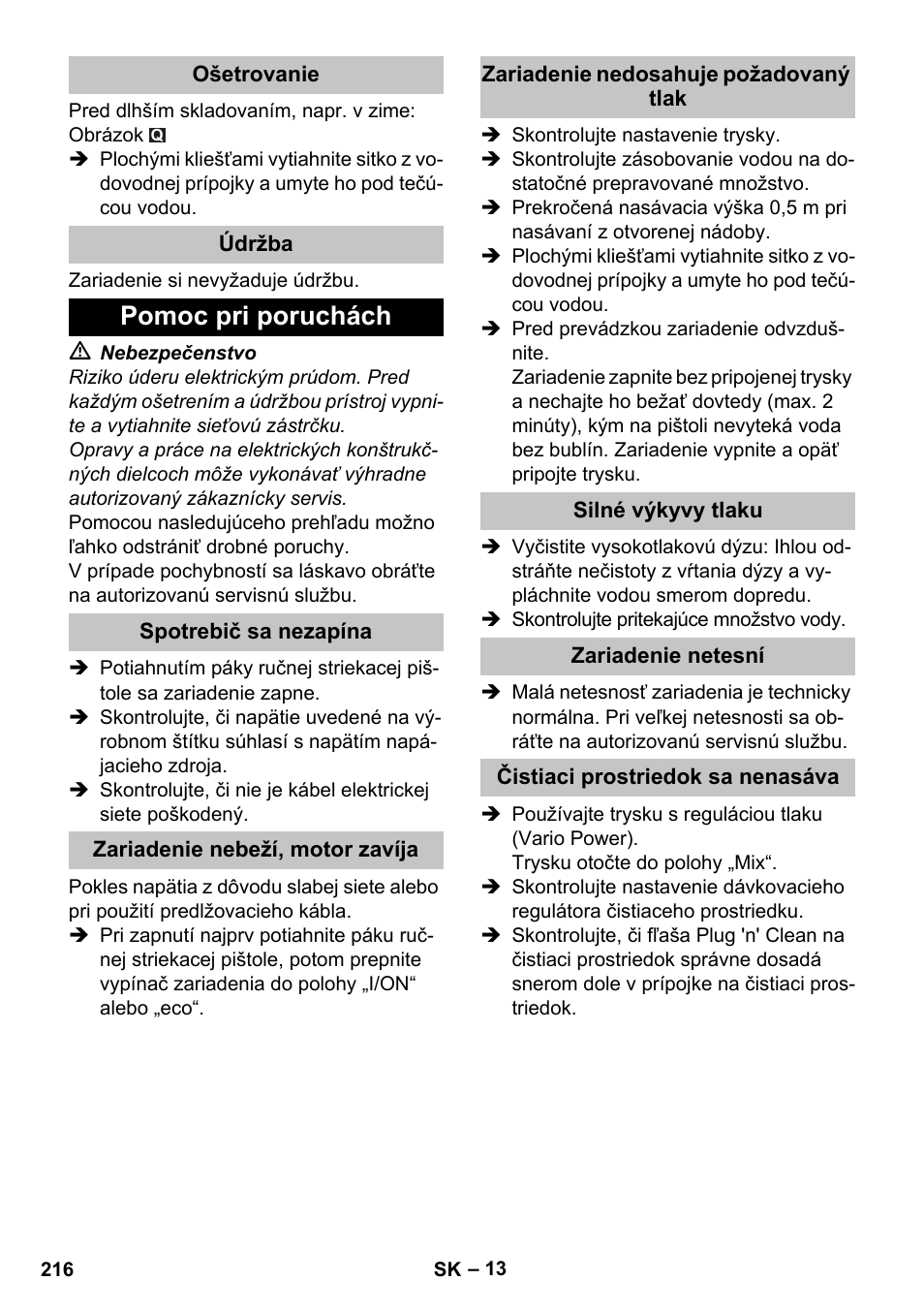 Ošetrovanie, Údržba, Pomoc pri poruchách | Spotrebič sa nezapína, Zariadenie nebeží, motor zavíja, Zariadenie nedosahuje požadovaný tlak, Silné výkyvy tlaku, Zariadenie netesní, Čistiaci prostriedok sa nenasáva | Karcher K 7 Premium eco!ogic Home User Manual | Page 216 / 296