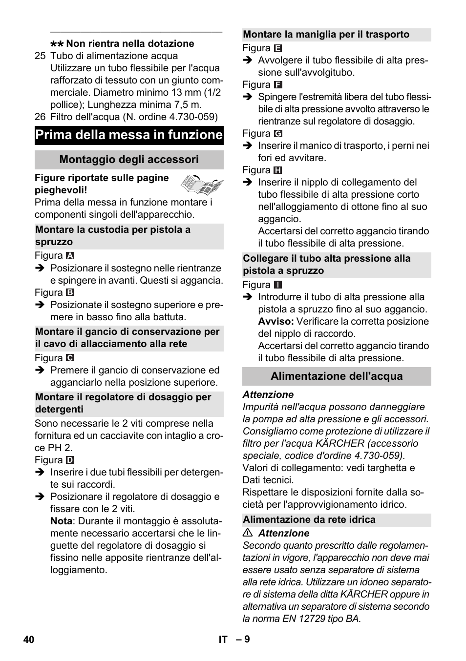 Prima della messa in funzione, Montaggio degli accessori, Montare la custodia per pistola a spruzzo | Montare il regolatore di dosaggio per detergenti, Montare la maniglia per il trasporto, Alimentazione dell'acqua, Alimentazione da rete idrica | Karcher K 7 Premium eco!ogic Home User Manual | Page 40 / 296