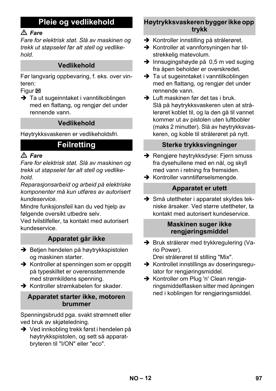 Pleie og vedlikehold, Vedlikehold, Feilretting | Apparatet går ikke, Apparatet starter ikke, motoren brummer, Høytrykksvaskeren bygger ikke opp trykk, Sterke trykksvingninger, Apparatet er utett, Maskinen suger ikke rengjøringsmiddel | Karcher K 7 Premium eco!ogic Home User Manual | Page 97 / 296