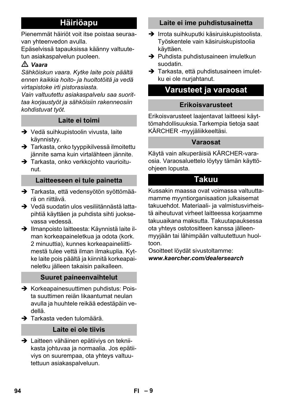 Häiriöapu, Laite ei toimi, Laitteeseen ei tule painetta | Suuret paineenvaihtelut, Laite ei ole tiivis, Laite ei ime puhdistusainetta, Varusteet ja varaosat, Erikoisvarusteet, Varaosat, Takuu | Karcher K 2 Compact Car User Manual | Page 94 / 244