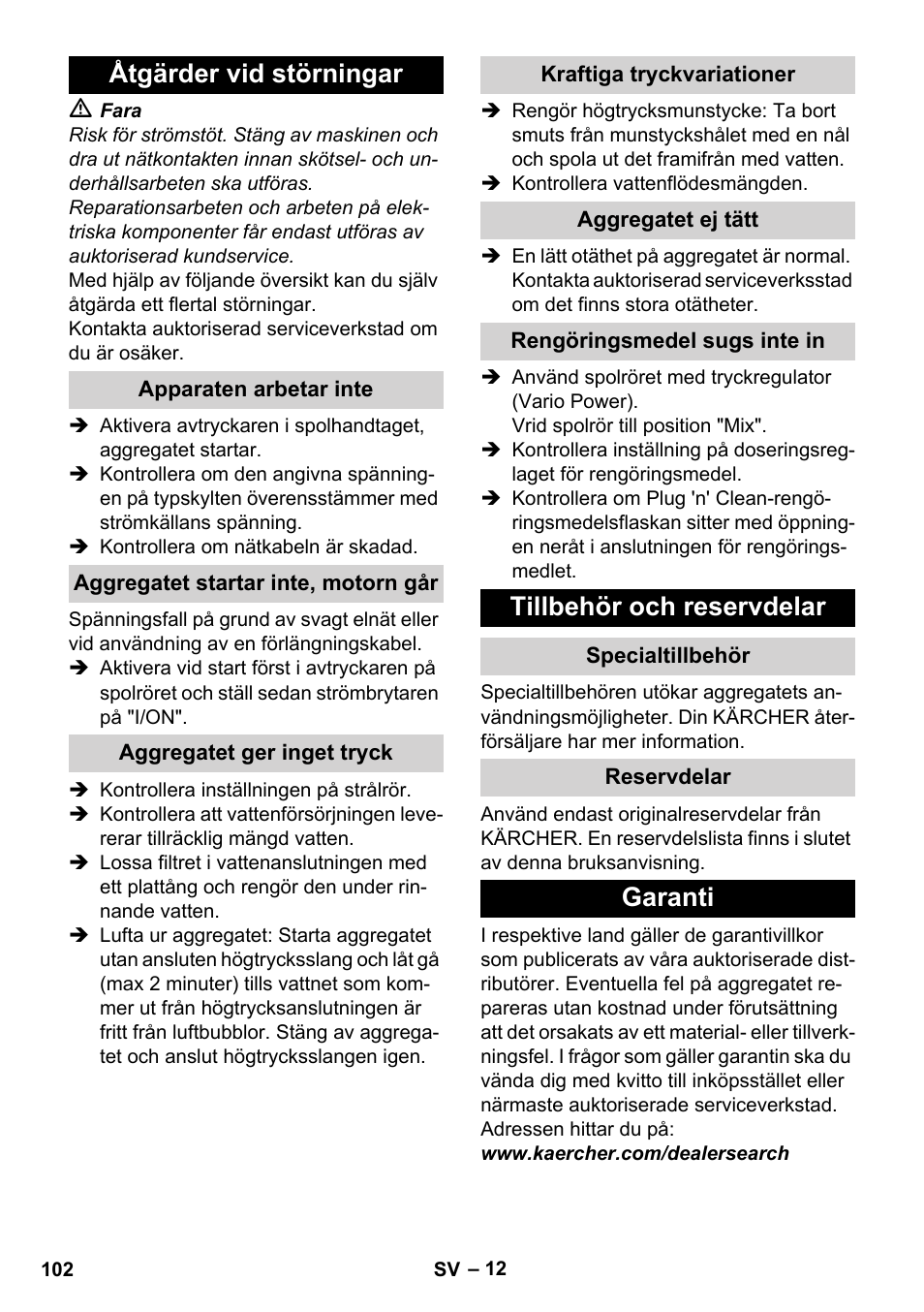 Åtgärder vid störningar, Apparaten arbetar inte, Aggregatet startar inte, motorn går | Aggregatet ger inget tryck, Kraftiga tryckvariationer, Aggregatet ej tätt, Rengöringsmedel sugs inte in, Tillbehör och reservdelar, Specialtillbehör, Reservdelar | Karcher K 4 Classic User Manual | Page 102 / 286