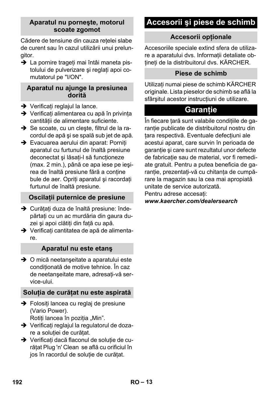Aparatul nu porneşte, motorul scoate zgomot, Aparatul nu ajunge la presiunea dorită, Oscilaţii puternice de presiune | Aparatul nu este etanş, Soluţia de curăţat nu este aspirată, Accesorii şi piese de schimb, Accesorii opţionale, Piese de schimb, Garanţie | Karcher K 4 Classic User Manual | Page 192 / 286