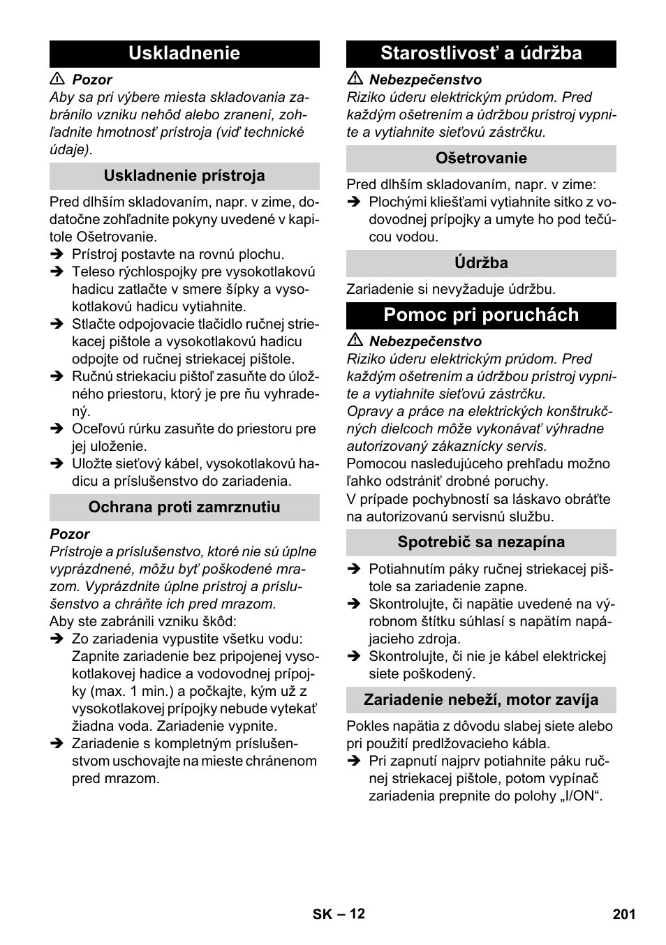 Uskladnenie, Uskladnenie prístroja, Ochrana proti zamrznutiu | Starostlivosť a údržba, Ošetrovanie, Údržba, Pomoc pri poruchách, Spotrebič sa nezapína, Zariadenie nebeží, motor zavíja | Karcher K 4 Classic User Manual | Page 201 / 286