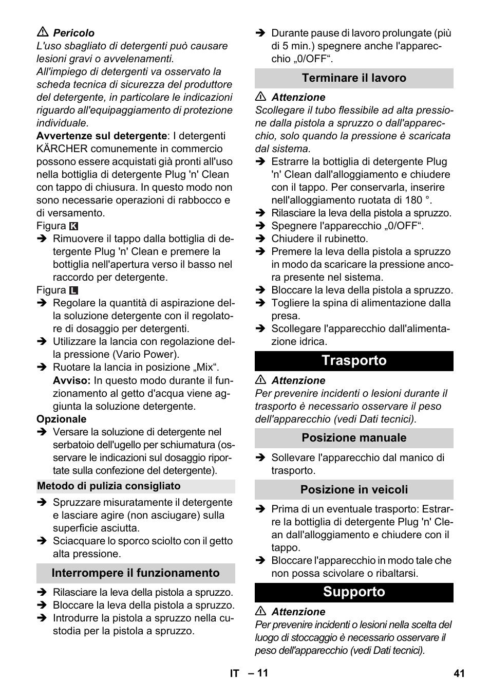 Metodo di pulizia consigliato, Interrompere il funzionamento, Terminare il lavoro | Trasporto, Posizione manuale, Posizione in veicoli, Supporto | Karcher K 4 Classic User Manual | Page 41 / 286