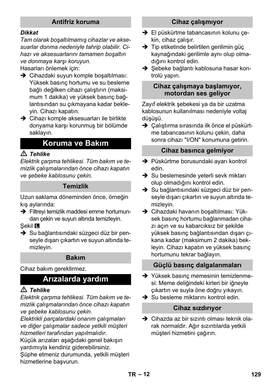 Antifriz koruma, Koruma ve bakım, Temizlik | Bakım, Arızalarda yardım, Cihaz çalışmıyor, Cihaz çalışmaya başlamıyor, motordan ses geliyor, Cihaz basınca gelmiyor, Güçlü basınç dalgalanmaları, Cihaz sızdırıyor | Karcher K 7 User Manual | Page 129 / 288