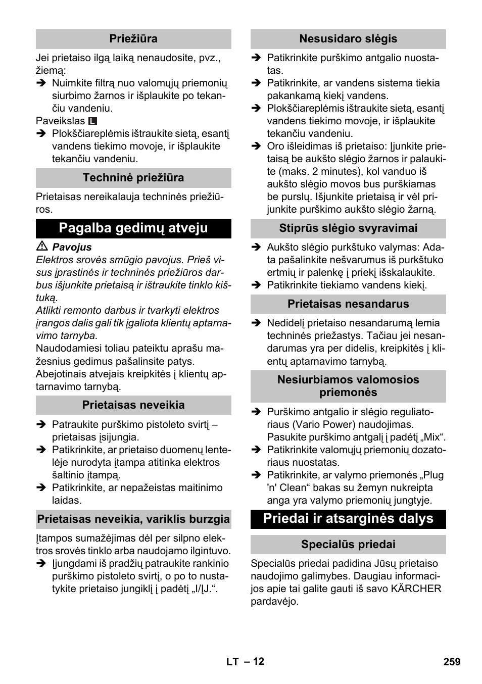 Priežiūra, Techninė priežiūra, Pagalba gedimų atveju | Prietaisas neveikia, Prietaisas neveikia, variklis burzgia, Nesusidaro slėgis, Stiprūs slėgio svyravimai, Prietaisas nesandarus, Nesiurbiamos valomosios priemonės, Priedai ir atsarginės dalys | Karcher K 7 User Manual | Page 259 / 288