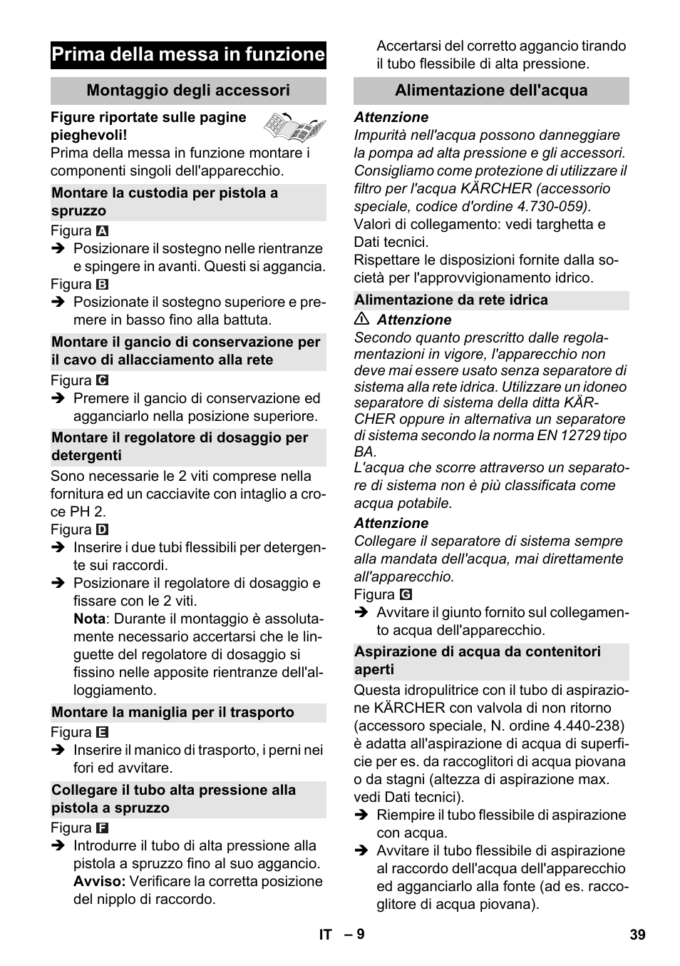 Prima della messa in funzione, Montaggio degli accessori, Montare la custodia per pistola a spruzzo | Montare il regolatore di dosaggio per detergenti, Montare la maniglia per il trasporto, Alimentazione dell'acqua, Alimentazione da rete idrica, Aspirazione di acqua da contenitori aperti | Karcher K 7 User Manual | Page 39 / 288