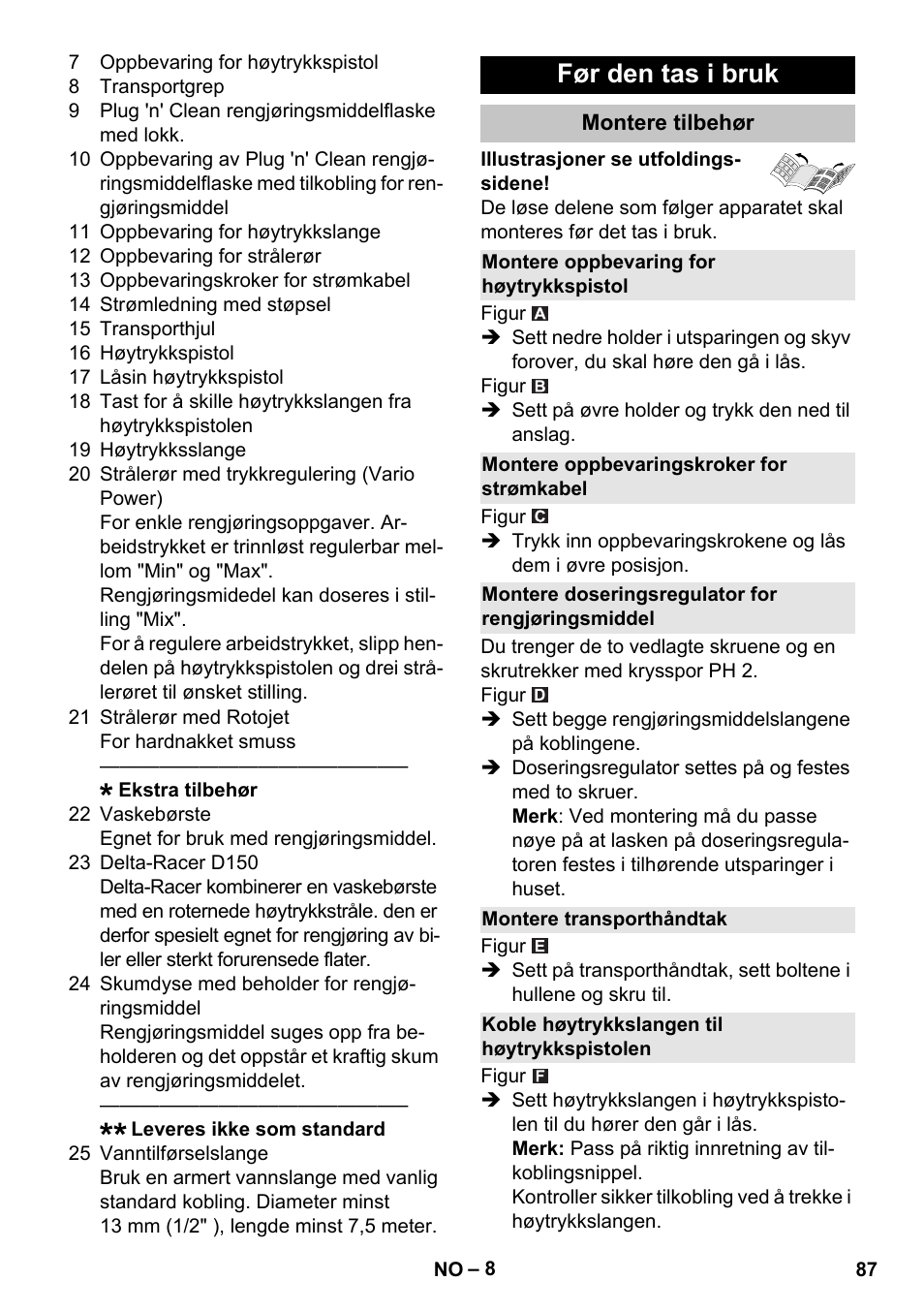 Før den tas i bruk, Montere tilbehør, Montere oppbevaring for høytrykkspistol | Montere oppbevaringskroker for strømkabel, Montere doseringsregulator for rengjøringsmiddel, Montere transporthåndtak, Koble høytrykkslangen til høytrykkspistolen | Karcher K 7 User Manual | Page 87 / 288