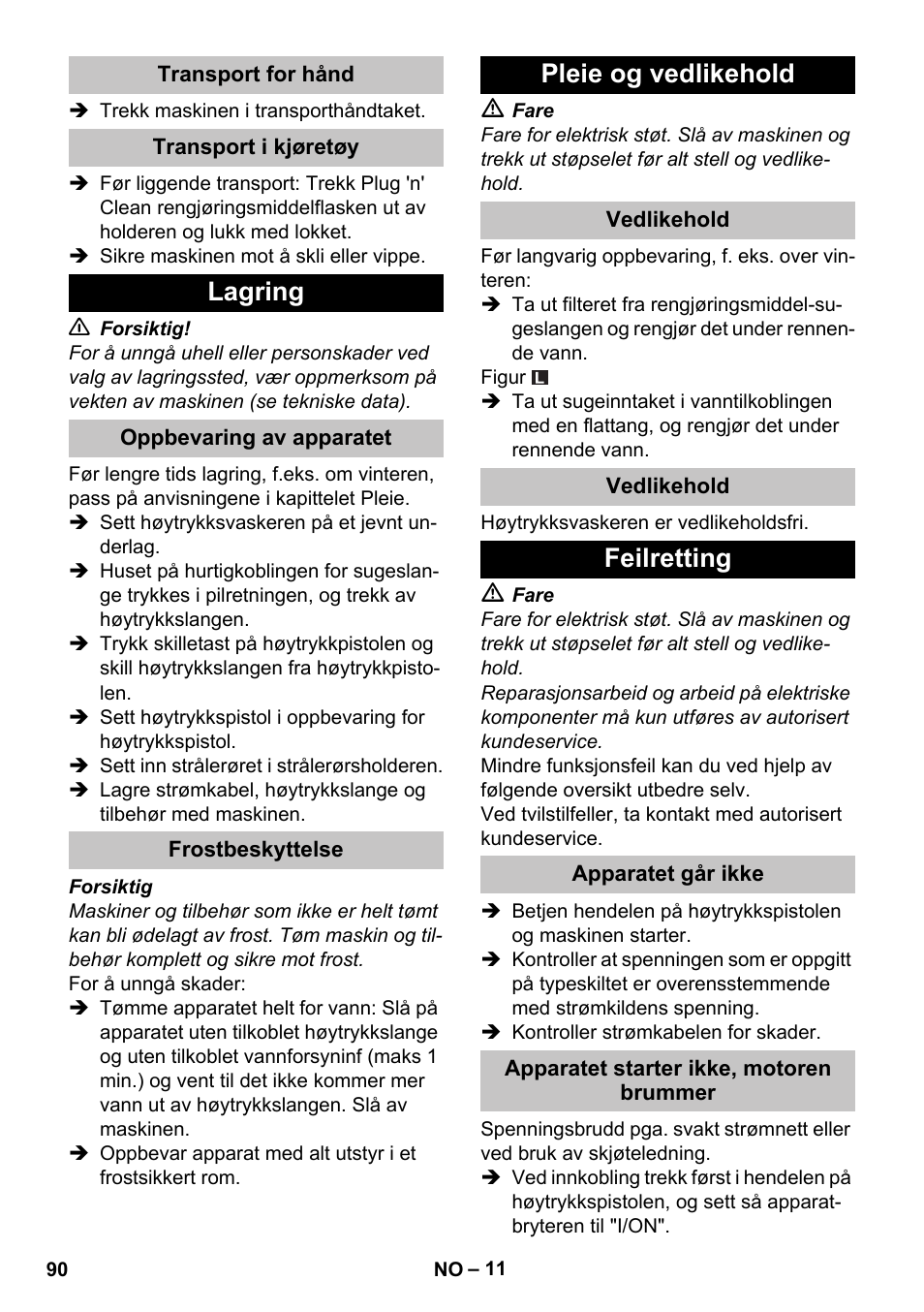 Transport for hånd, Transport i kjøretøy, Lagring | Oppbevaring av apparatet, Frostbeskyttelse, Pleie og vedlikehold, Vedlikehold, Feilretting, Apparatet går ikke, Apparatet starter ikke, motoren brummer | Karcher K 7 User Manual | Page 90 / 288