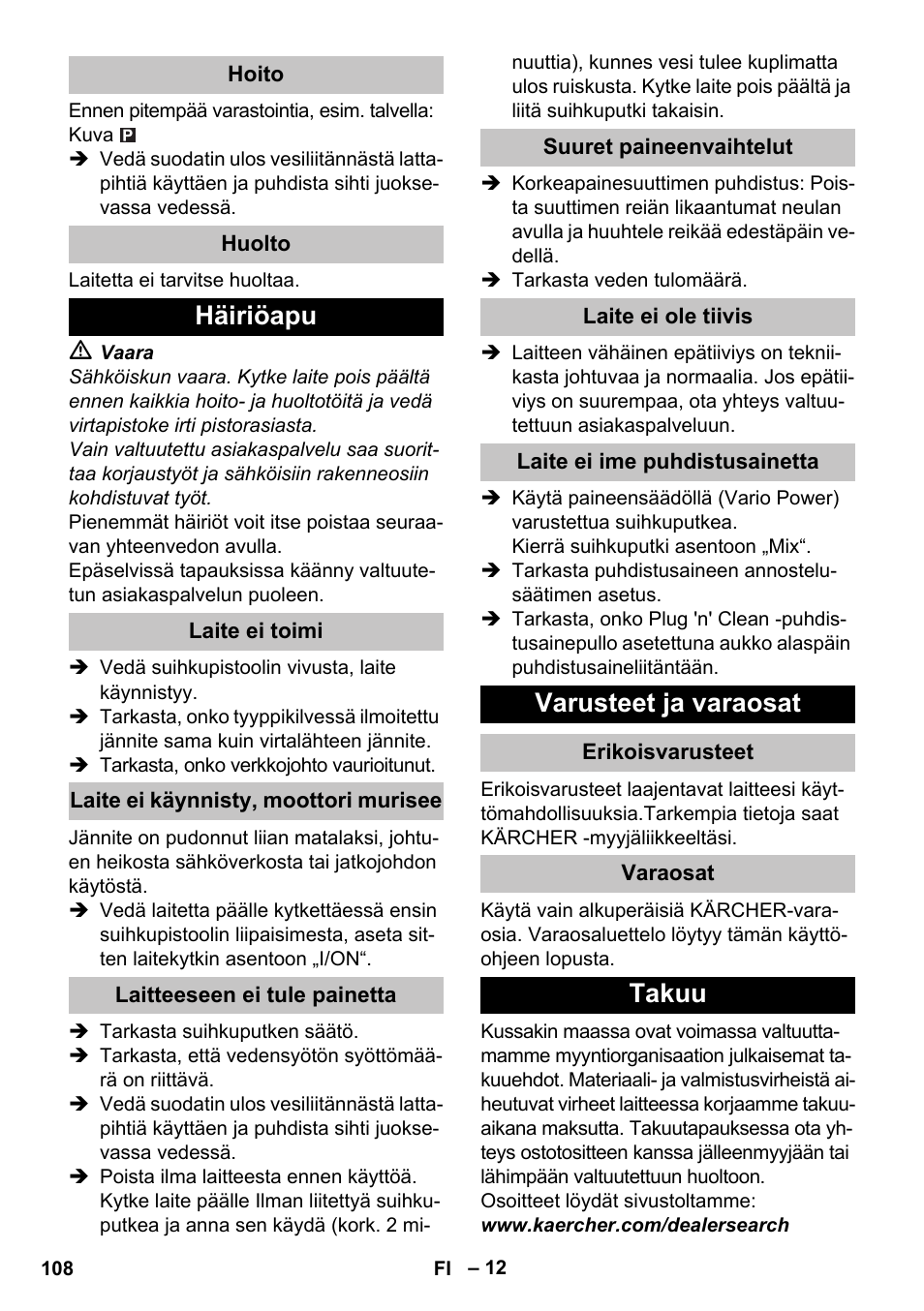 Hoito, Huolto, Häiriöapu | Laite ei toimi, Laite ei käynnisty, moottori murisee, Laitteeseen ei tule painetta, Suuret paineenvaihtelut, Laite ei ole tiivis, Laite ei ime puhdistusainetta, Varusteet ja varaosat | Karcher K 7 Premium User Manual | Page 108 / 288