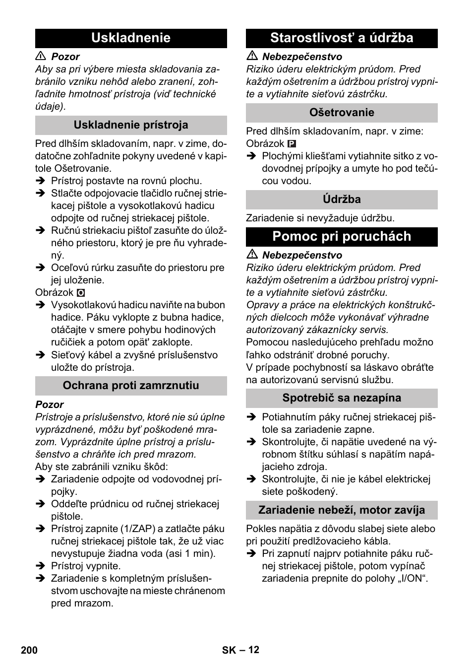 Uskladnenie, Uskladnenie prístroja, Ochrana proti zamrznutiu | Starostlivosť a údržba, Ošetrovanie, Údržba, Pomoc pri poruchách, Spotrebič sa nezapína, Zariadenie nebeží, motor zavíja | Karcher K 7 Premium User Manual | Page 200 / 288