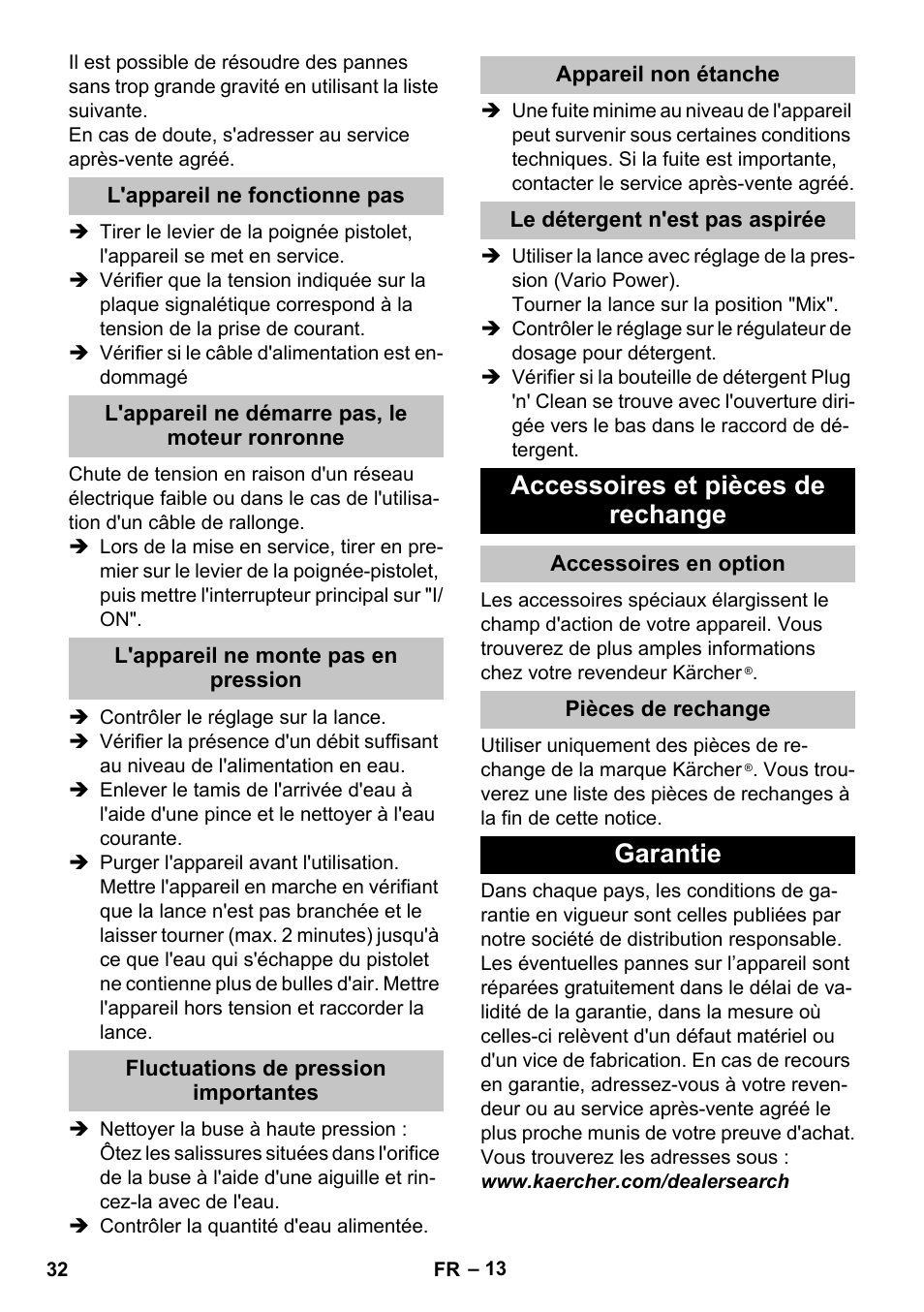 L'appareil ne fonctionne pas, L'appareil ne démarre pas, le moteur ronronne, L'appareil ne monte pas en pression | Fluctuations de pression importantes, Appareil non étanche, Le détergent n'est pas aspirée, Accessoires et pièces de rechange, Accessoires en option, Pièces de rechange, Garantie | Karcher K 7 Premium User Manual | Page 32 / 288
