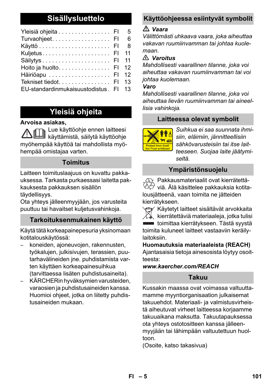 Suomi, Sisällysluettelo, Yleisiä ohjeita | Toimitus, Tarkoituksenmukainen käyttö, Käyttöohjeessa esiintyvät symbolit, Laitteessa olevat symbolit, Ympäristönsuojelu, Takuu, Русский | Karcher K 4-600 User Manual | Page 101 / 262