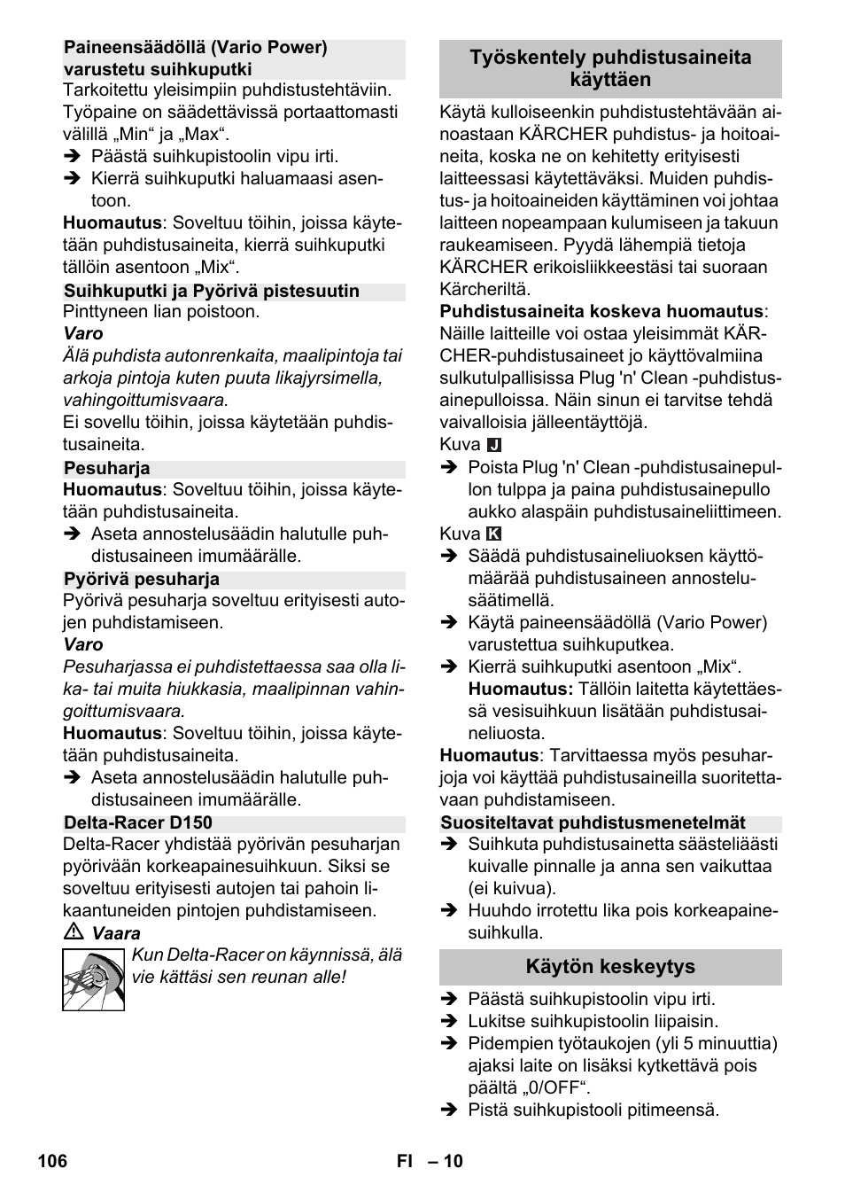 Suihkuputki ja pyörivä pistesuutin, Pesuharja, Pyörivä pesuharja | Delta-racer d150, Työskentely puhdistusaineita käyttäen, Suositeltavat puhdistusmenetelmät, Käytön keskeytys | Karcher K 4-600 User Manual | Page 106 / 262