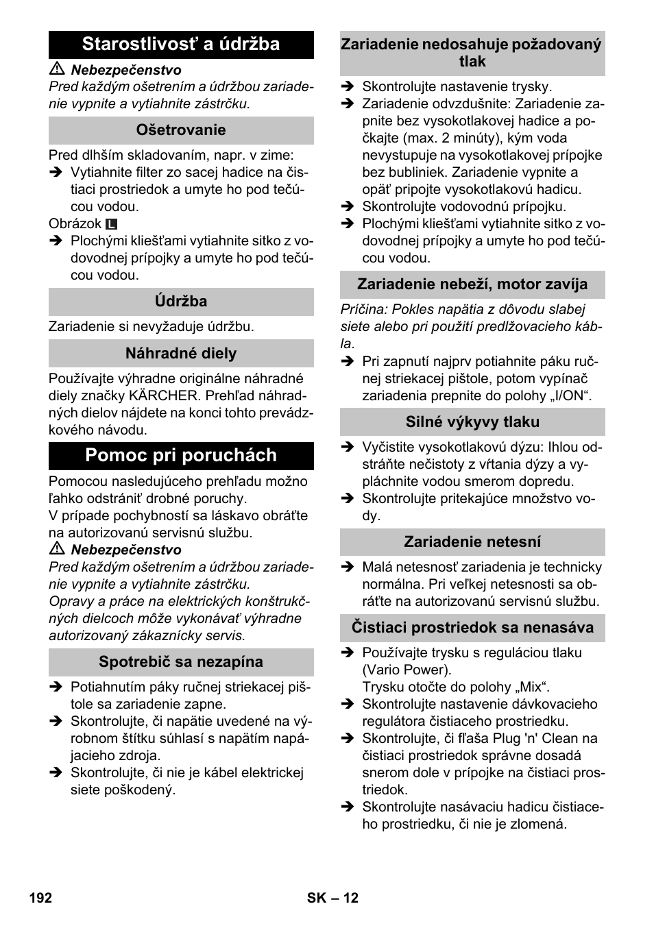 Starostlivosť a údržba, Ošetrovanie, Údržba | Náhradné diely, Pomoc pri poruchách, Spotrebič sa nezapína, Zariadenie nedosahuje požadovaný tlak, Zariadenie nebeží, motor zavíja, Silné výkyvy tlaku, Zariadenie netesní | Karcher K 4-600 User Manual | Page 192 / 262