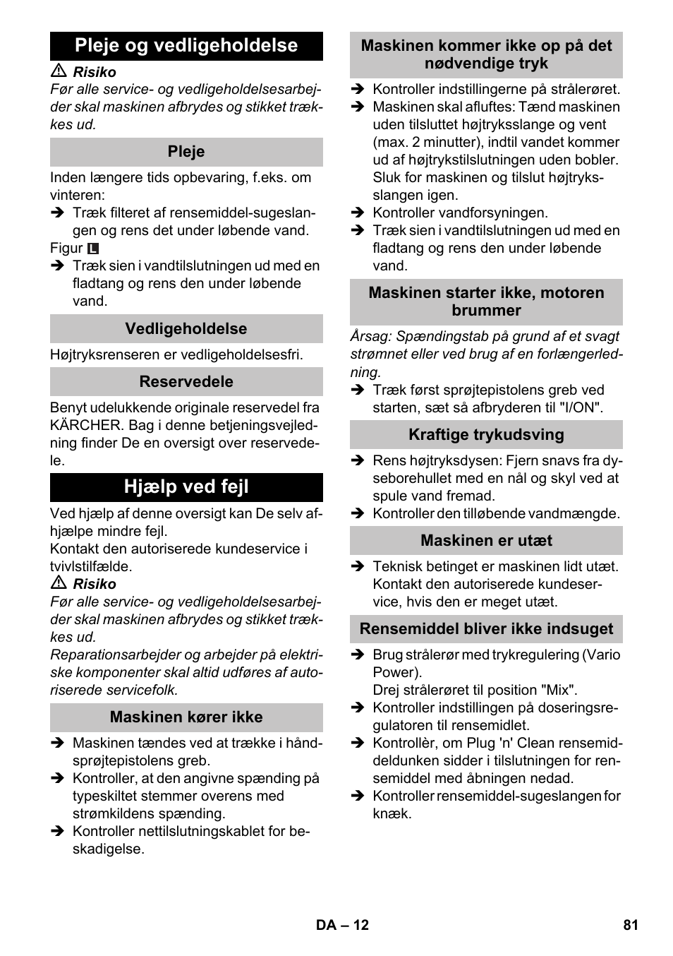 Pleje og vedligeholdelse, Pleje, Vedligeholdelse | Reservedele, Hjælp ved fejl, Maskinen kører ikke, Maskinen kommer ikke op på det nødvendige tryk, Maskinen starter ikke, motoren brummer, Kraftige trykudsving, Maskinen er utæt | Karcher K 4-600 User Manual | Page 81 / 262