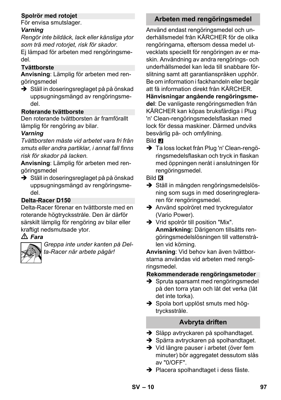 Spolrör med rotojet, Tvättborste, Roterande tvättborste | Delta-racer d150, Arbeten med rengöringsmedel, Rekommenderade rengöringsmetoder, Avbryta driften | Karcher K 4-600 User Manual | Page 97 / 262