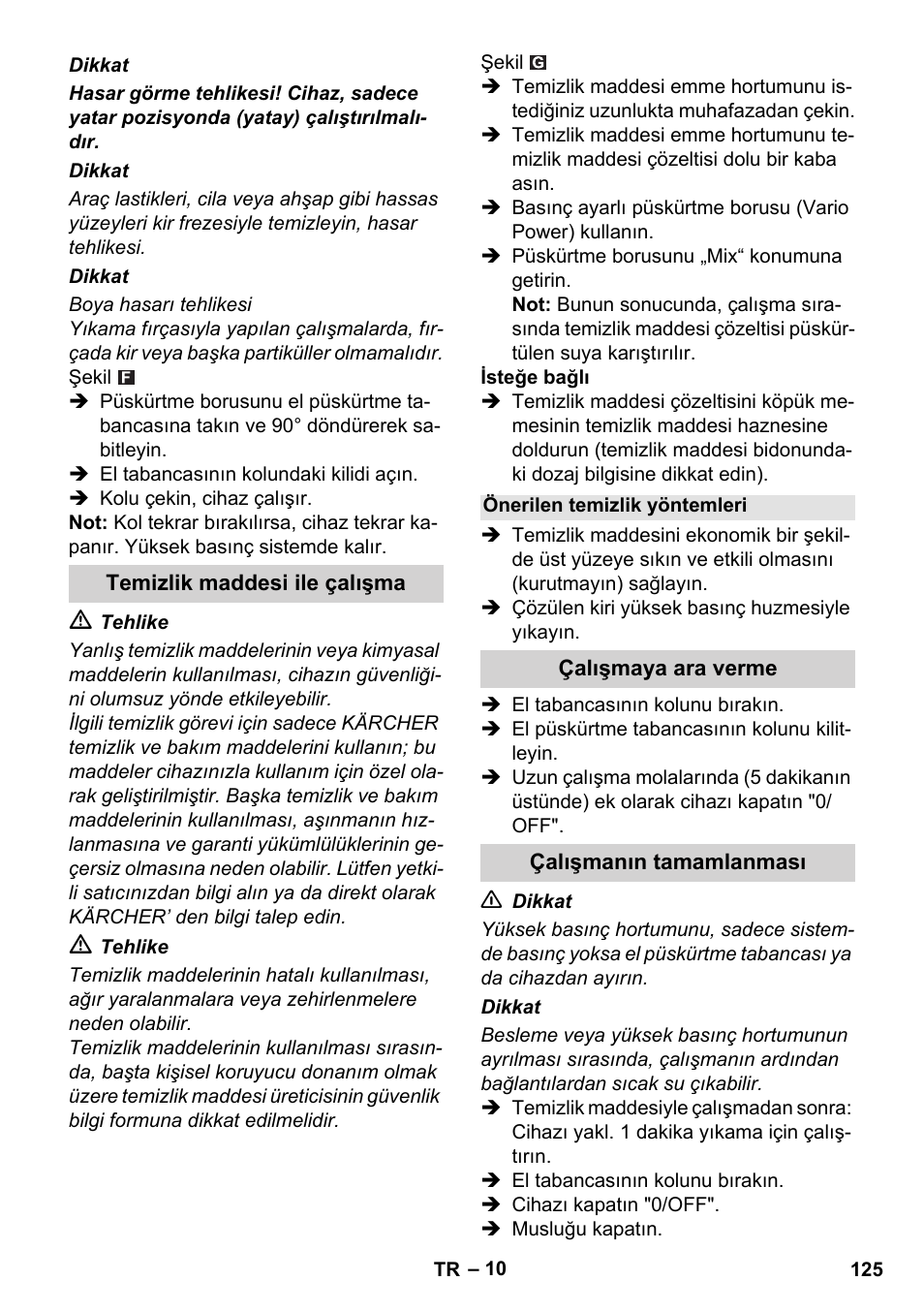 Temizlik maddesi ile çalışma, Önerilen temizlik yöntemleri, Çalışmaya ara verme | Çalışmanın tamamlanması | Karcher K 5 Compact User Manual | Page 125 / 278