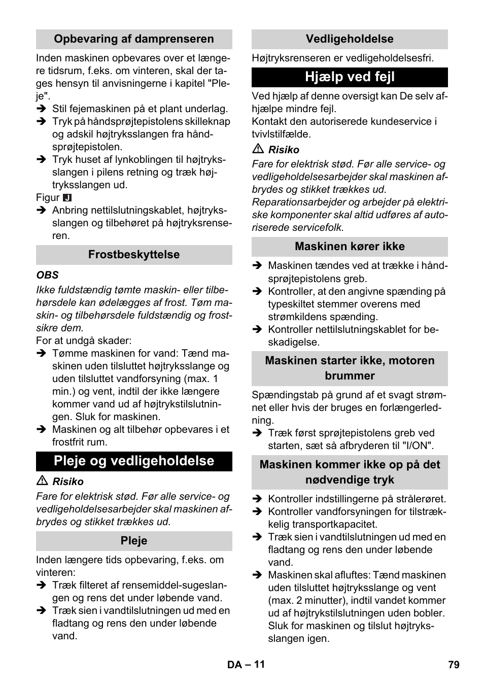 Opbevaring af damprenseren, Frostbeskyttelse, Pleje og vedligeholdelse | Pleje, Vedligeholdelse, Hjælp ved fejl, Maskinen kører ikke, Maskinen starter ikke, motoren brummer, Maskinen kommer ikke op på det nødvendige tryk | Karcher K 5 Compact User Manual | Page 79 / 278