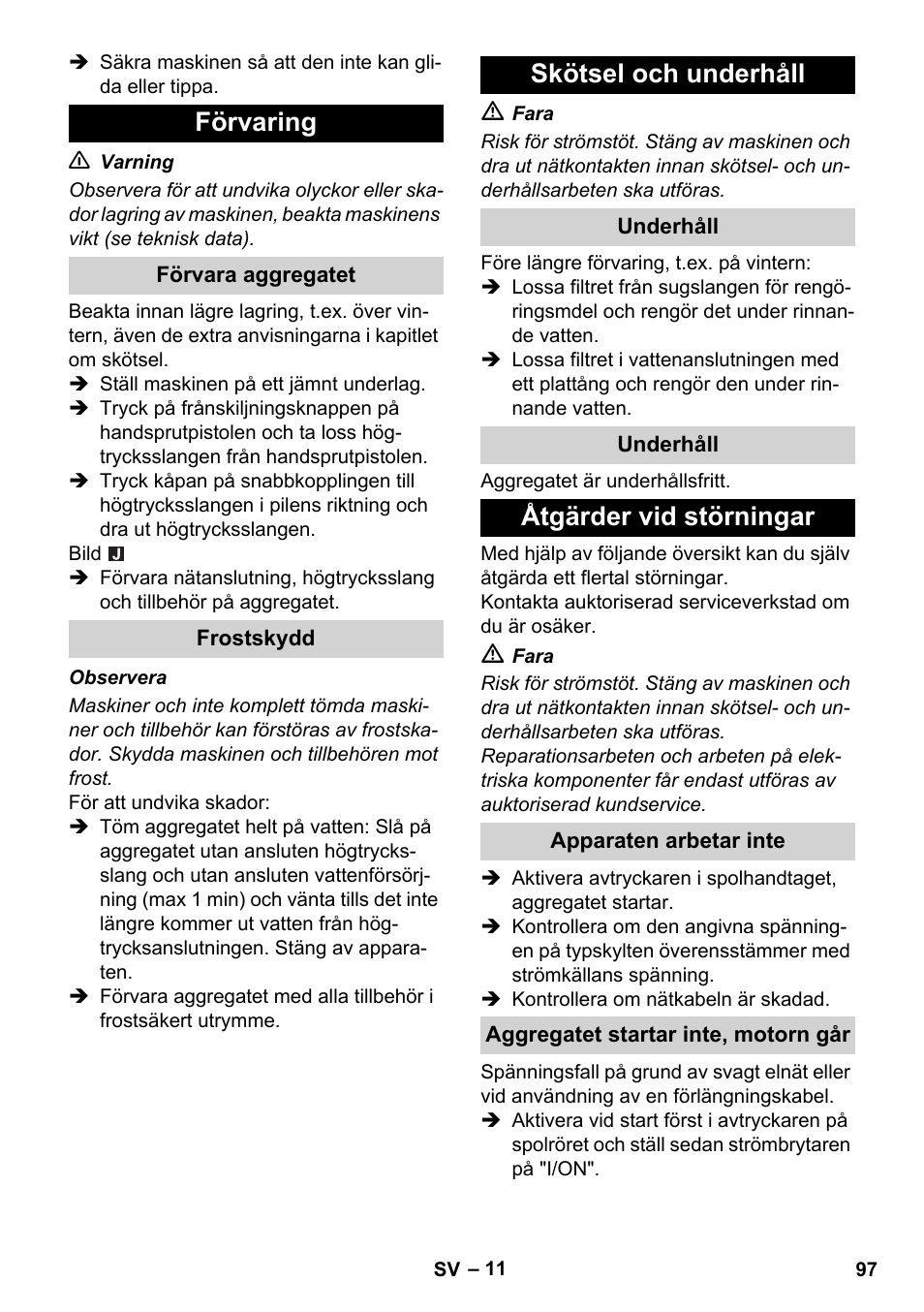 Förvaring, Förvara aggregatet, Frostskydd | Skötsel och underhåll, Underhåll, Åtgärder vid störningar, Apparaten arbetar inte, Aggregatet startar inte, motorn går | Karcher K 5 Compact User Manual | Page 97 / 278