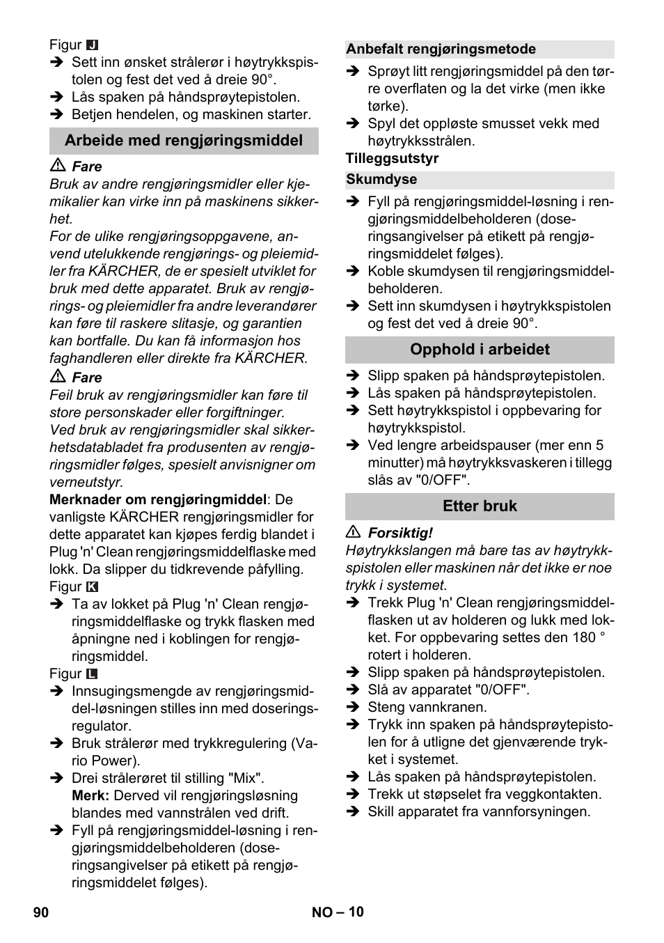 Arbeide med rengjøringsmiddel, Anbefalt rengjøringsmetode, Skumdyse | Opphold i arbeidet, Etter bruk | Karcher K 5 Classic User Manual | Page 90 / 286