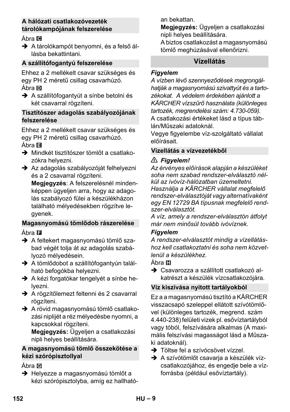 A szállítófogantyú felszerelése, Tisztítószer adagolás szabályozójának felszerelése, Magasnyomású tömlődob rászerelése | Vízellátás, Vízellátás a vízvezetékből, Víz kiszívása nyitott tartályokból | Karcher K 4 Premium User Manual | Page 152 / 294