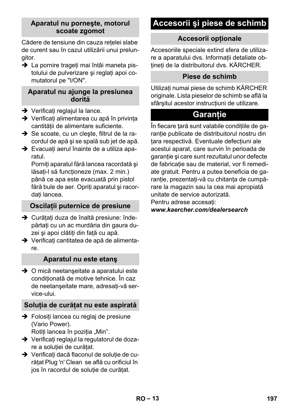 Aparatul nu porneşte, motorul scoate zgomot, Aparatul nu ajunge la presiunea dorită, Oscilaţii puternice de presiune | Aparatul nu este etanş, Soluţia de curăţat nu este aspirată, Accesorii şi piese de schimb, Accesorii opţionale, Piese de schimb, Garanţie | Karcher K 4 Premium User Manual | Page 197 / 294