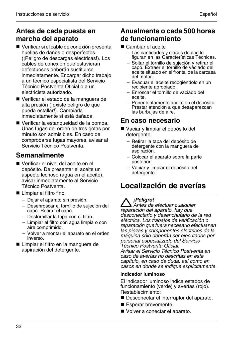 Localización de averías, Antes de cada puesta en marcha del aparato, Semanalmente | Anualmente o cada 500 horas de funcionamiento, En caso necesario | Karcher HD 4-5-32-4 S Eb User Manual | Page 32 / 36