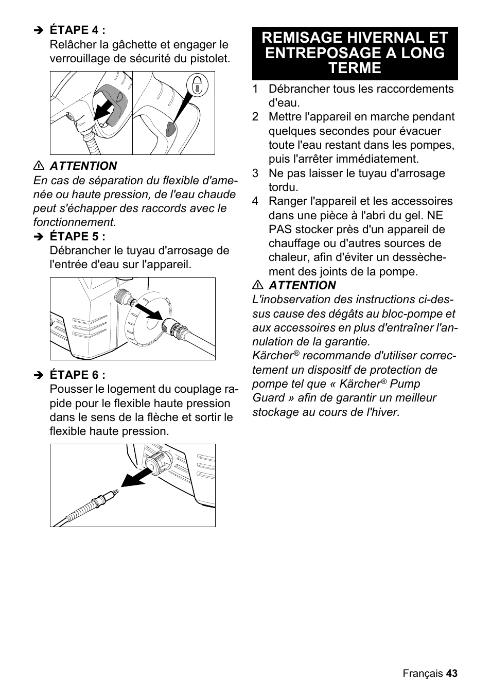 Étape 4, N attention, Étape 5 | Étape 6, Remisage hivernal et entreposage a long terme, 1 débrancher tous les raccordements d'eau, 3 ne pas laisser le tuyau d'arrosage tordu | Karcher K 2-26 M T50 User Manual | Page 43 / 52