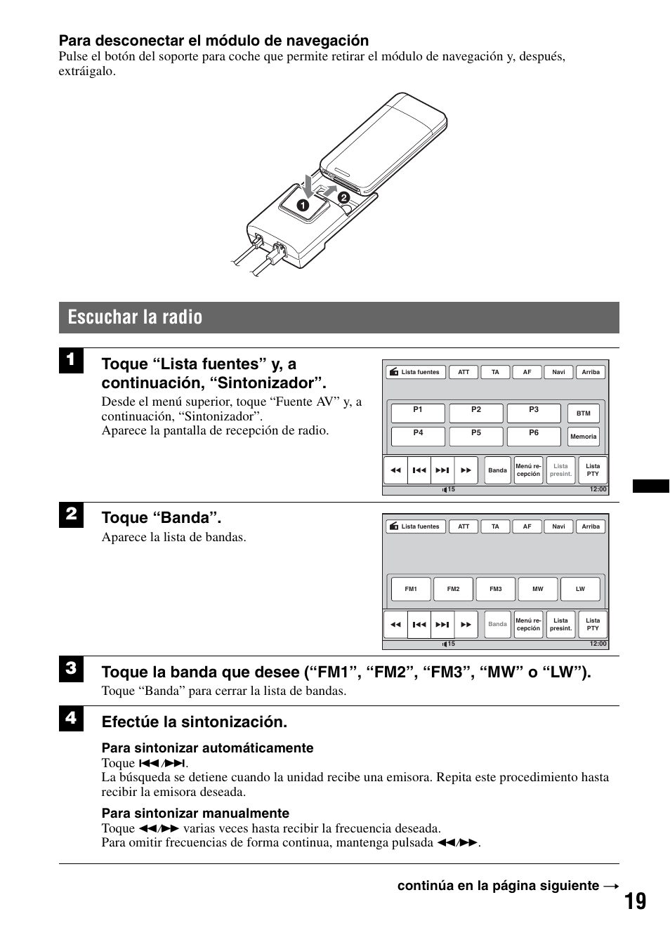 Escuchar la radio, Toque “banda, Efectúe la sintonización | Para desconectar el módulo de navegación, Aparece la lista de bandas, Toque “banda” para cerrar la lista de bandas, Para sintonizar automáticamente toque, Continúa en la página siguiente t | Sony XNV-L66BT User Manual | Page 97 / 248