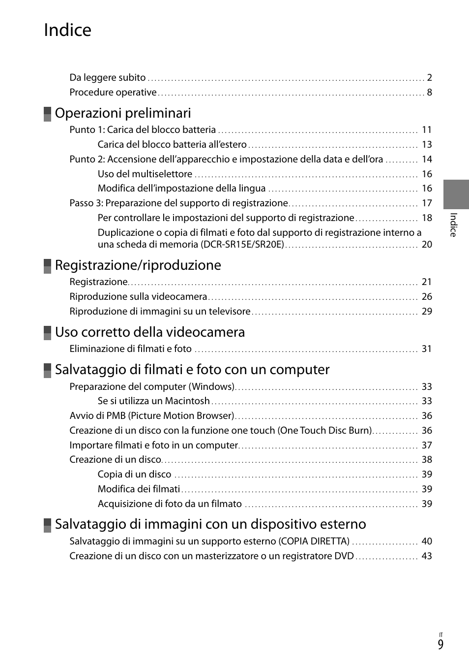 Indice, Operazioni preliminari, Registrazione/riproduzione | Uso corretto della videocamera, Salvataggio di filmati e foto con un computer, Salvataggio di immagini con un dispositivo esterno | Sony DCR-SX15E User Manual | Page 221 / 283