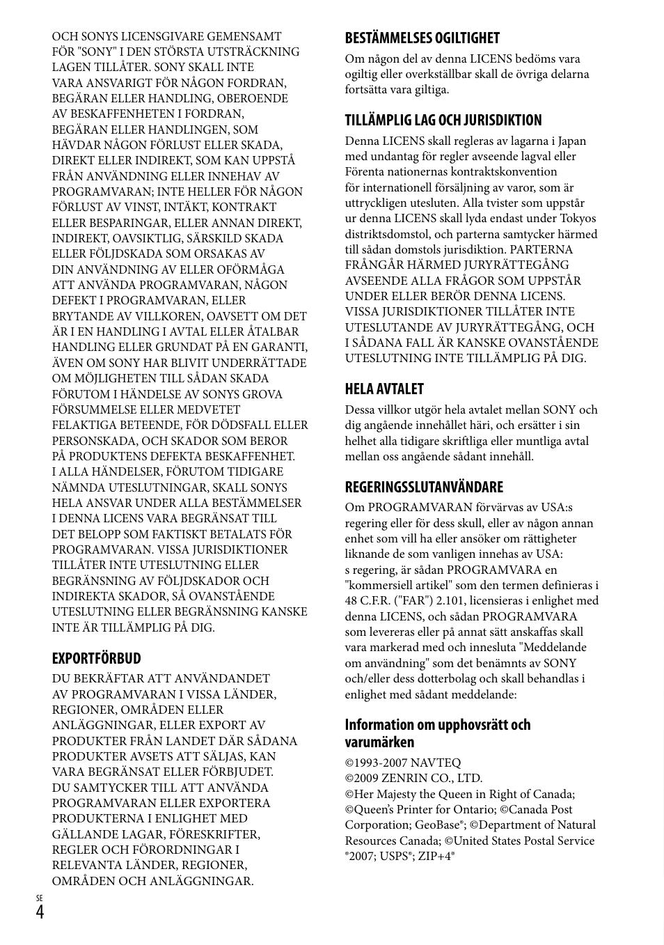 Exportförbud, Bestämmelses ogiltighet, Tillämplig lag och jurisdiktion | Hela avtalet, Regeringsslutanvändare, Information om upphovsrätt och varumärken | Sony HDR-CX500E User Manual | Page 124 / 156