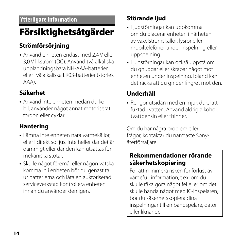 Ytterligare information, Försiktighetsåtgärder, Strömförsörjning | Säkerhet, Hantering, Störande ljud, Underhåll, Rekommendationer rörande säkerhetskopiering | Sony ICD-SX750 User Manual | Page 14 / 56