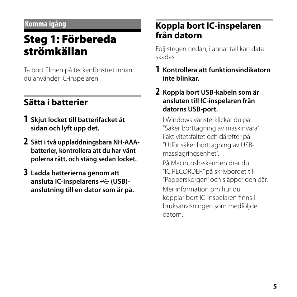 Komma igång, Steg 1: förbereda strömkällan, Sätta i batterier | Koppla bort ic-inspelaren från datorn | Sony ICD-SX750 User Manual | Page 5 / 56