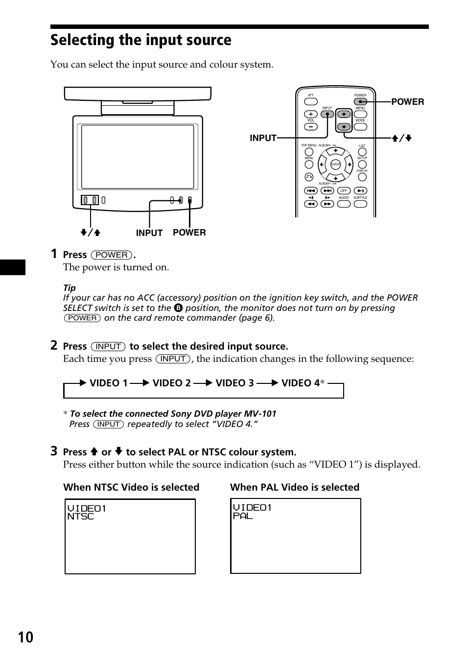 Selecting the input source, When ntsc video is selected, When pal video is selected | You can select the input source and colour system, Press (power) . the power is turned on, Press, Bvideo 1 b video 2 b video 3 b video 4 | Sony XVM-R70 User Manual | Page 10 / 104