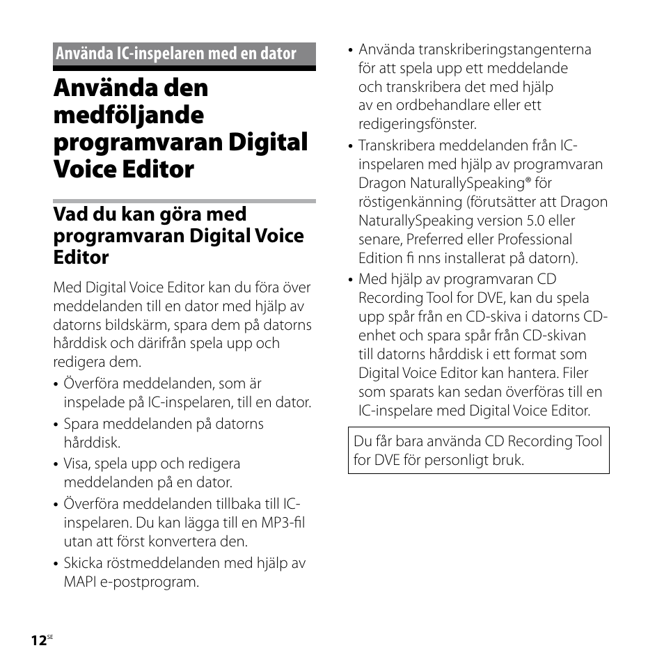 Använda ic-inspelaren med en dator, Använda ic-inspelaren med, En dator | Använda den medföljande, Programvaran digital voice editor | Sony ICD-P520 User Manual | Page 12 / 84