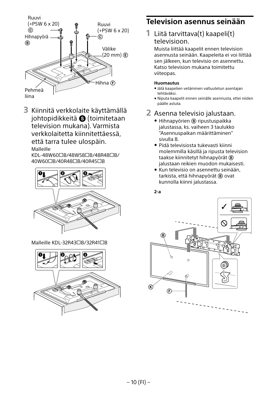 Television asennus seinään, Liitä tarvittava(t) kaapeli(t) televisioon, Asenna televisio jalustaan | Sony KDL-40R453B User Manual | Page 120 / 321