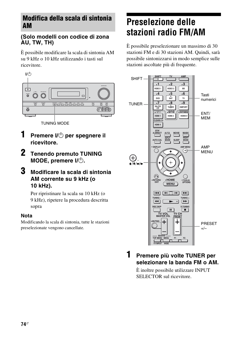 Preselezione delle stazioni radio fm/am, Modifica della scala di sintonia am, Solo modelli con codice di zona au, tw, th) | Premere ? / 1 per spegnere il ricevitore, Tenendo premuto tuning mode, premere ? / 1, 1 tuning mode | Sony STR-DH800 User Manual | Page 74 / 252