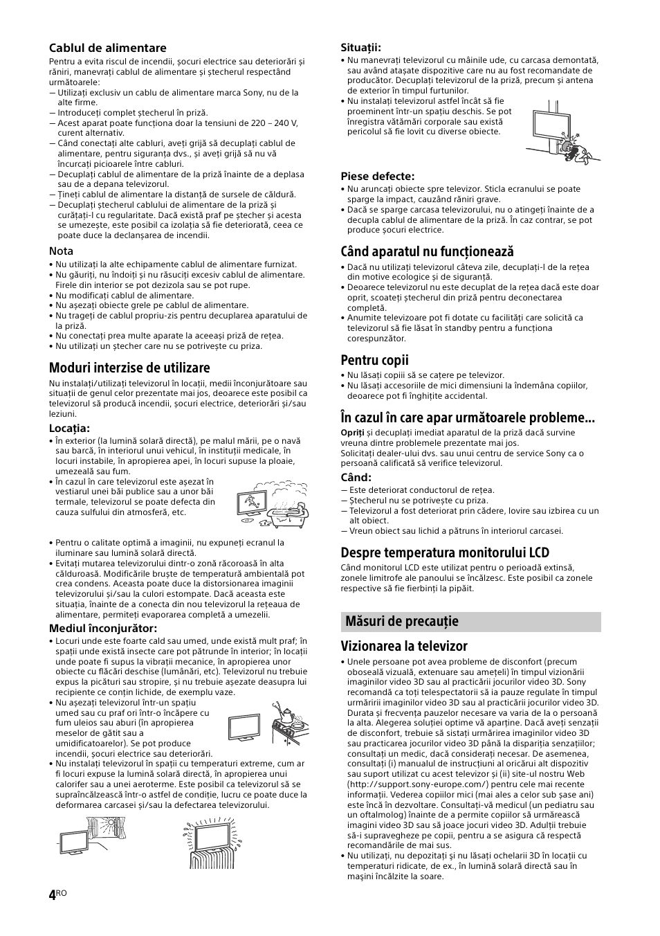Măsuri de precauţie, Moduri interzise de utilizare, Când aparatul nu funcţionează | Pentru copii, În cazul în care apar următoarele probleme, Despre temperatura monitorului lcd, Vizionarea la televizor | Sony KD-49X8505B User Manual | Page 236 / 328