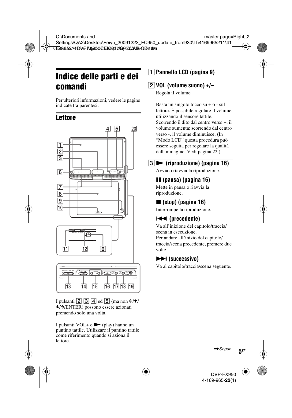 Indice delle parti e dei comandi, Lettore, A pannello lcd (pagina 9) b vol (volume suono) | C n (riproduzione) (pagina 16), X(pausa) (pagina 16), X(stop) (pagina 16), Precedente), Successivo), Avvia o riavvia la riproduzione, Mette in pausa o riavvia la riproduzione | Sony DVP-FX950 User Manual | Page 145 / 216