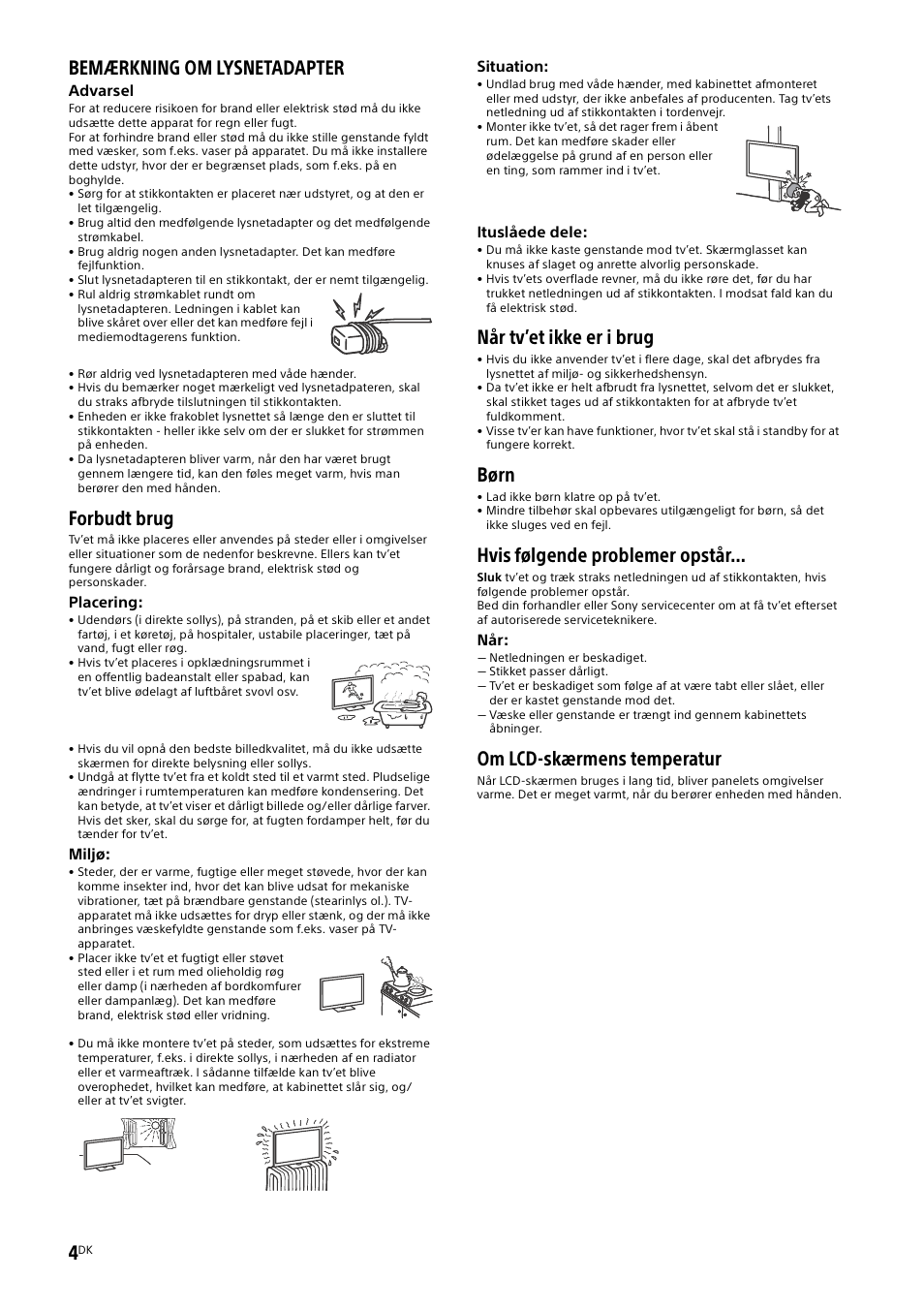 Bemærkning om lysnetadapter, Forbudt brug, Når tv’et ikke er i brug | Børn, Hvis følgende problemer opstår, Om lcd-skærmens temperatur | Sony KDL-48W585B User Manual | Page 76 / 192
